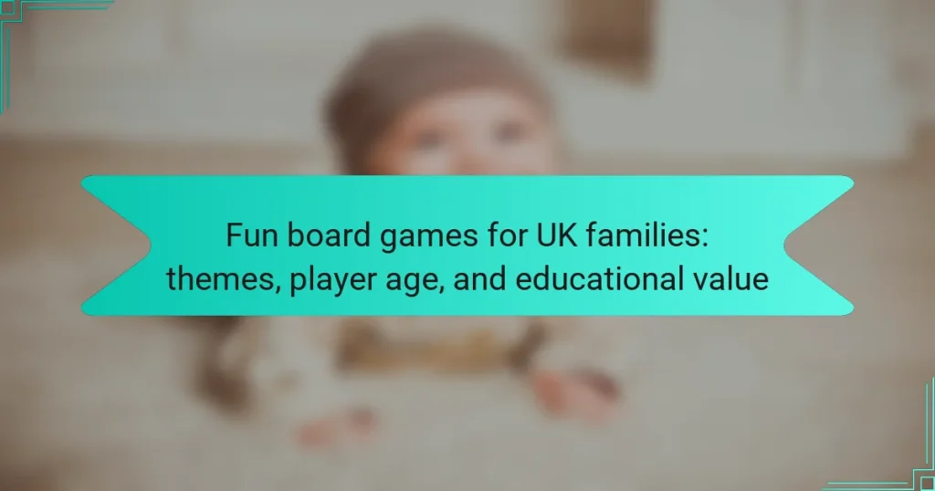 Fun board games for UK families: themes, player age, and educational value