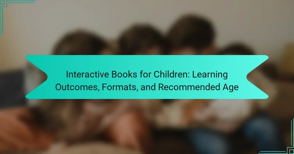Interactive Books for Children: Learning Outcomes, Formats, and Recommended Age
