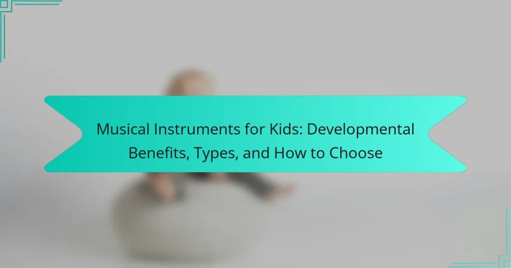 Musical Instruments for Kids: Developmental Benefits, Types, and How to Choose