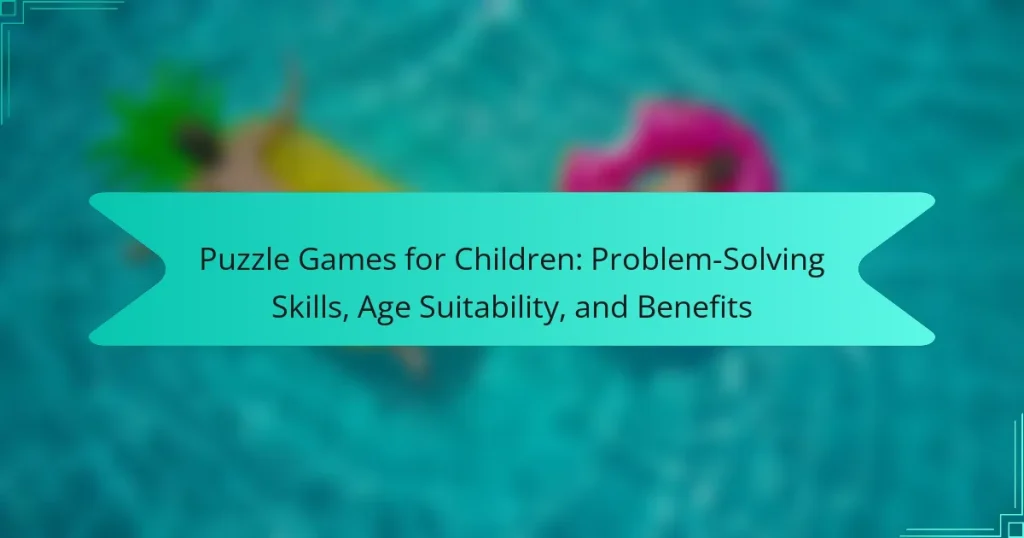 Puzzle Games for Children: Problem-Solving Skills, Age Suitability, and Benefits