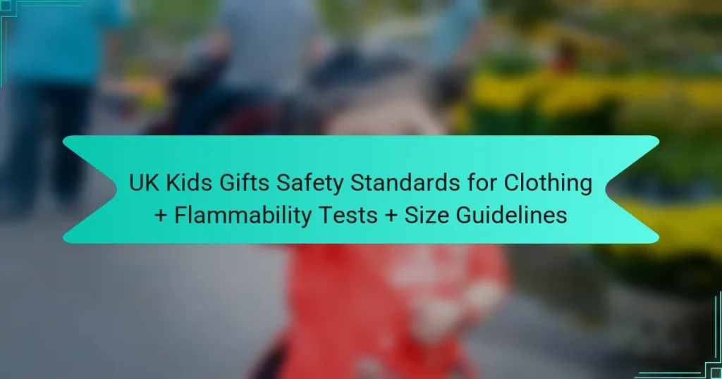 UK Kids Gifts Safety Standards for Clothing + Flammability Tests + Size Guidelines