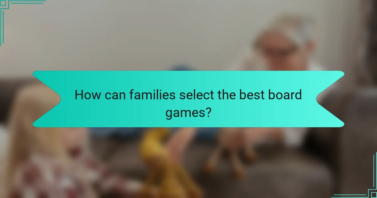 How can families select the best board games?