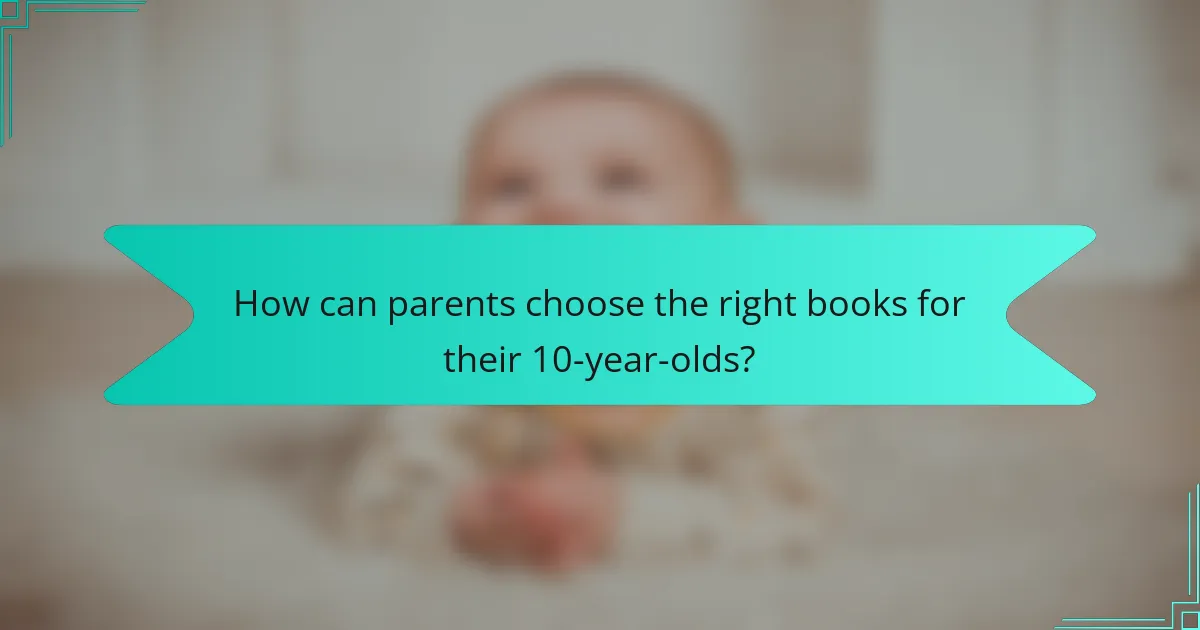 How can parents choose the right books for their 10-year-olds?