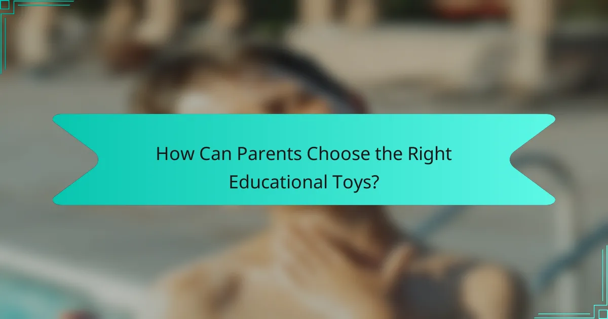 How Can Parents Choose the Right Educational Toys?