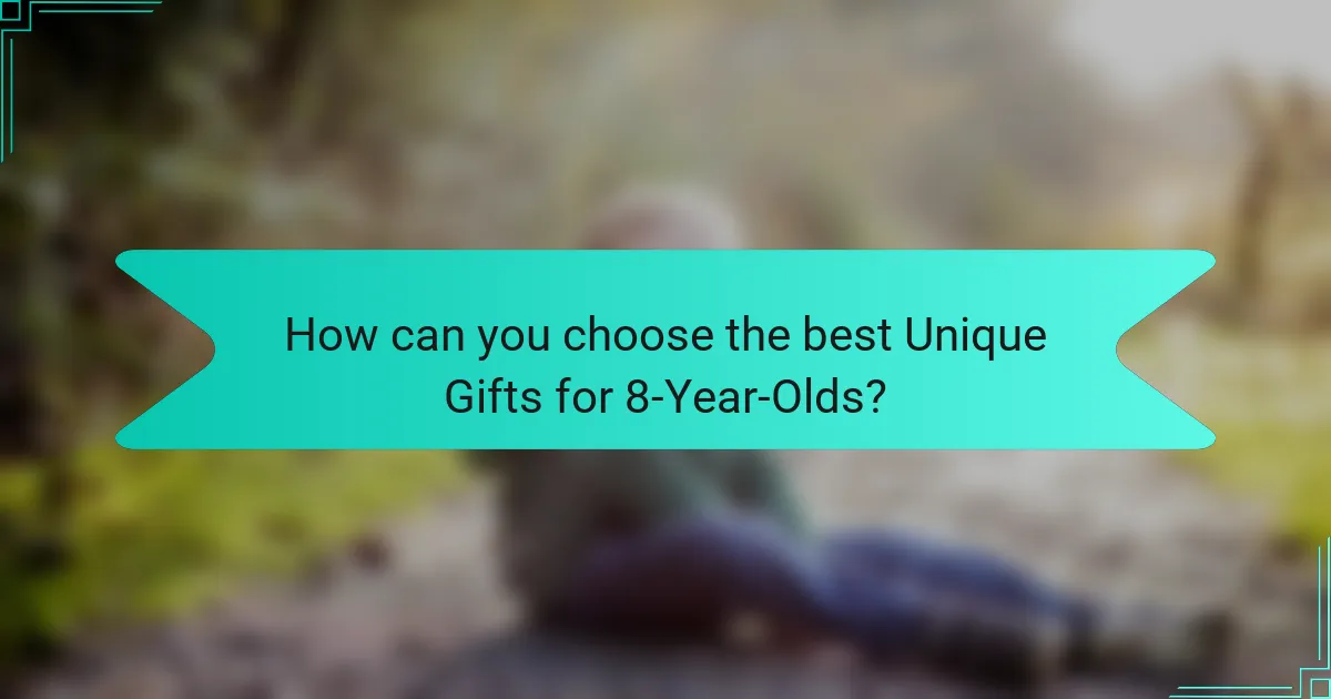 How can you choose the best Unique Gifts for 8-Year-Olds?