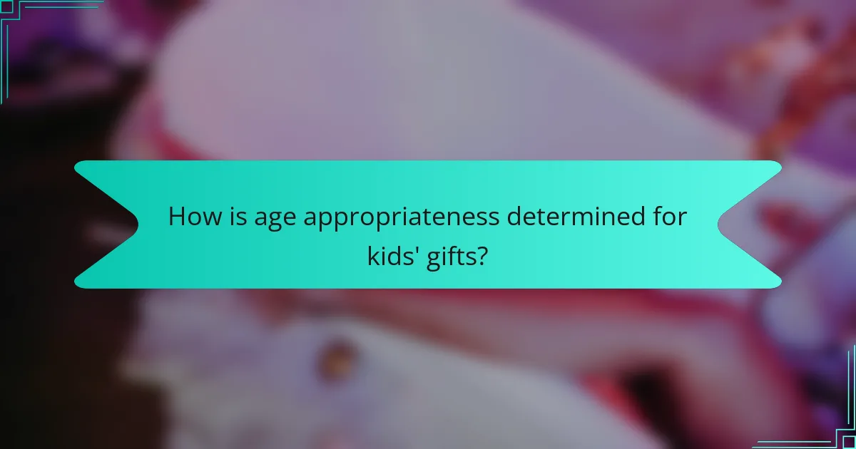How is age appropriateness determined for kids' gifts?