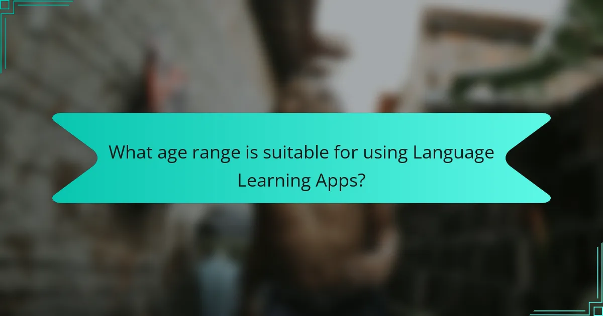 What age range is suitable for using Language Learning Apps?