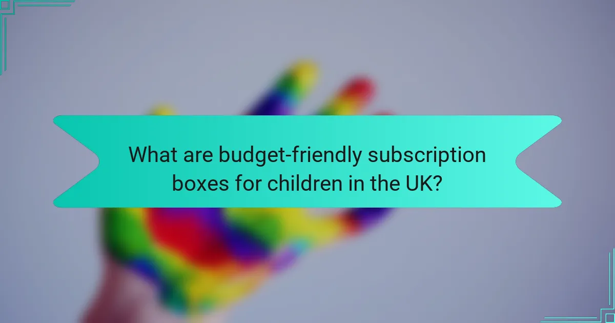 What are budget-friendly subscription boxes for children in the UK?
