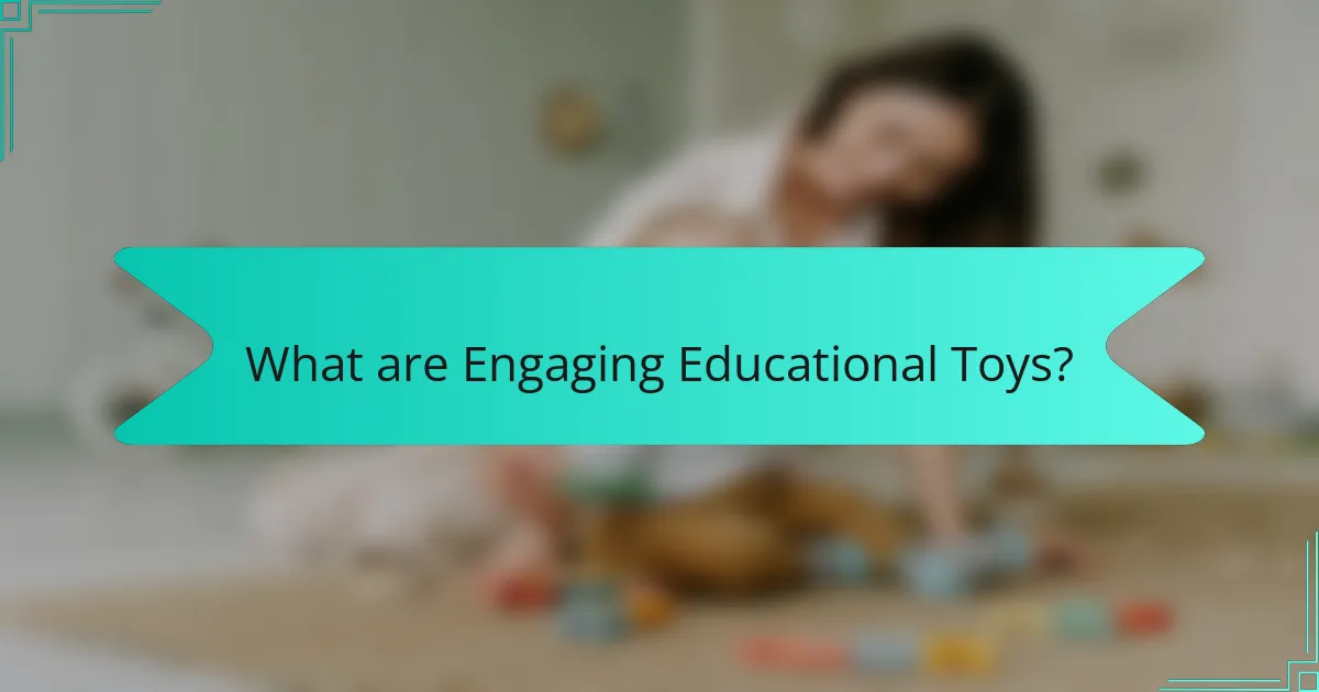 What are Engaging Educational Toys?