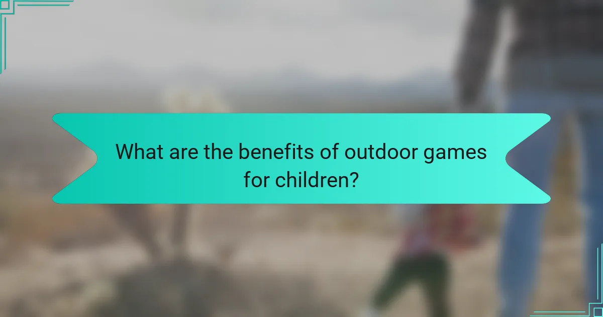 What are the benefits of outdoor games for children?