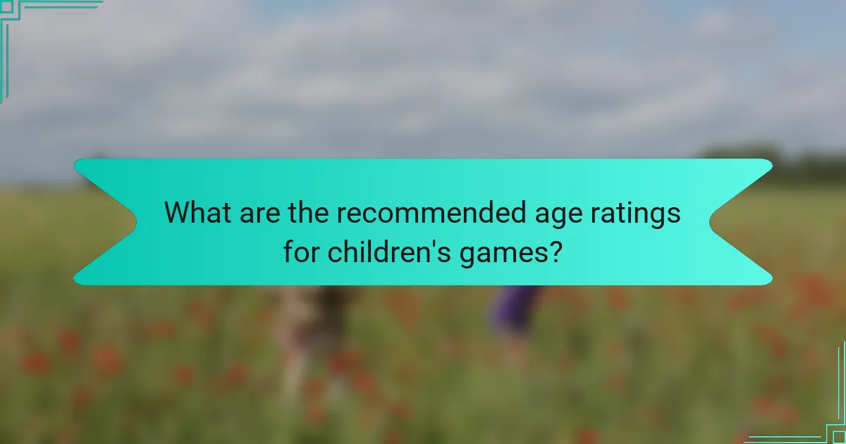 What are the recommended age ratings for children's games?