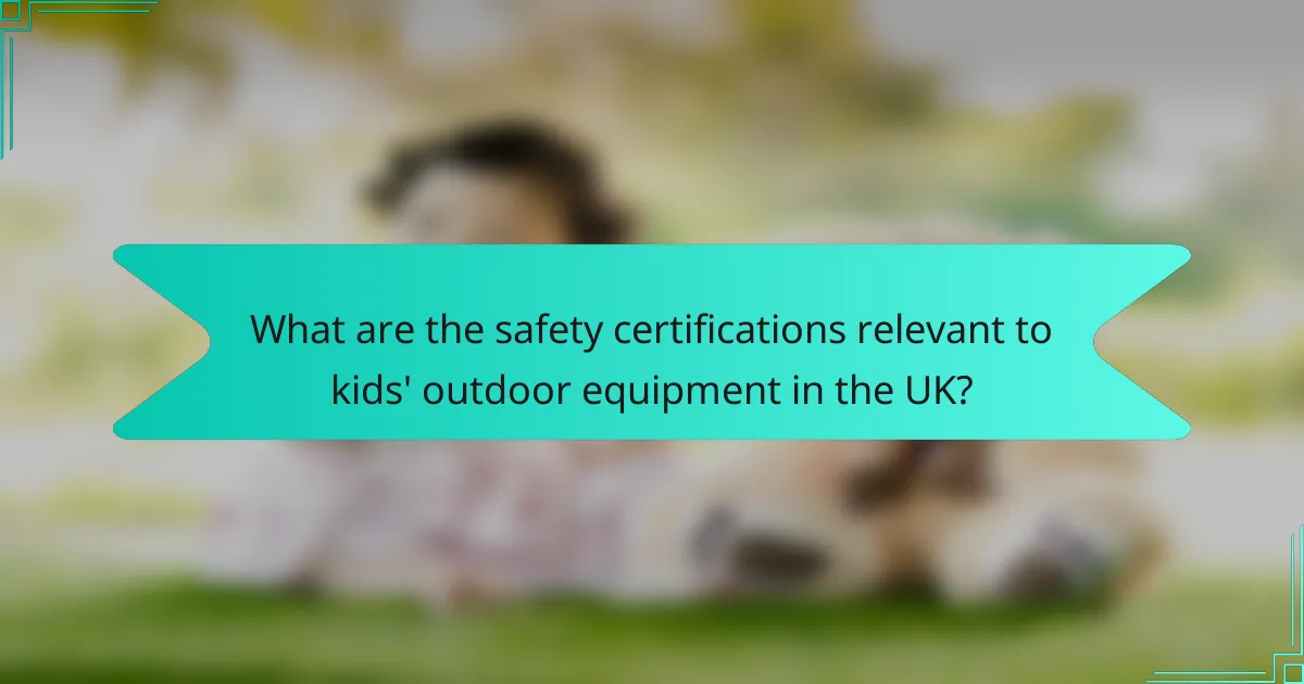 What are the safety certifications relevant to kids' outdoor equipment in the UK?