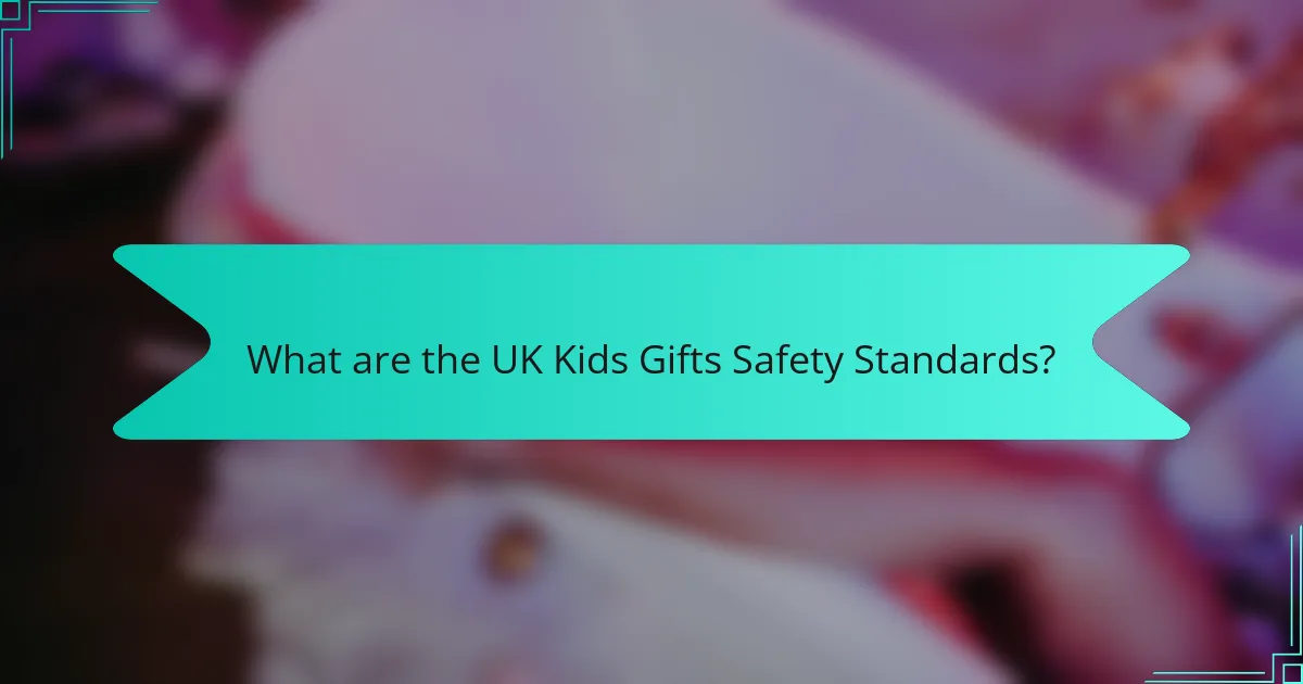 What are the UK Kids Gifts Safety Standards?
