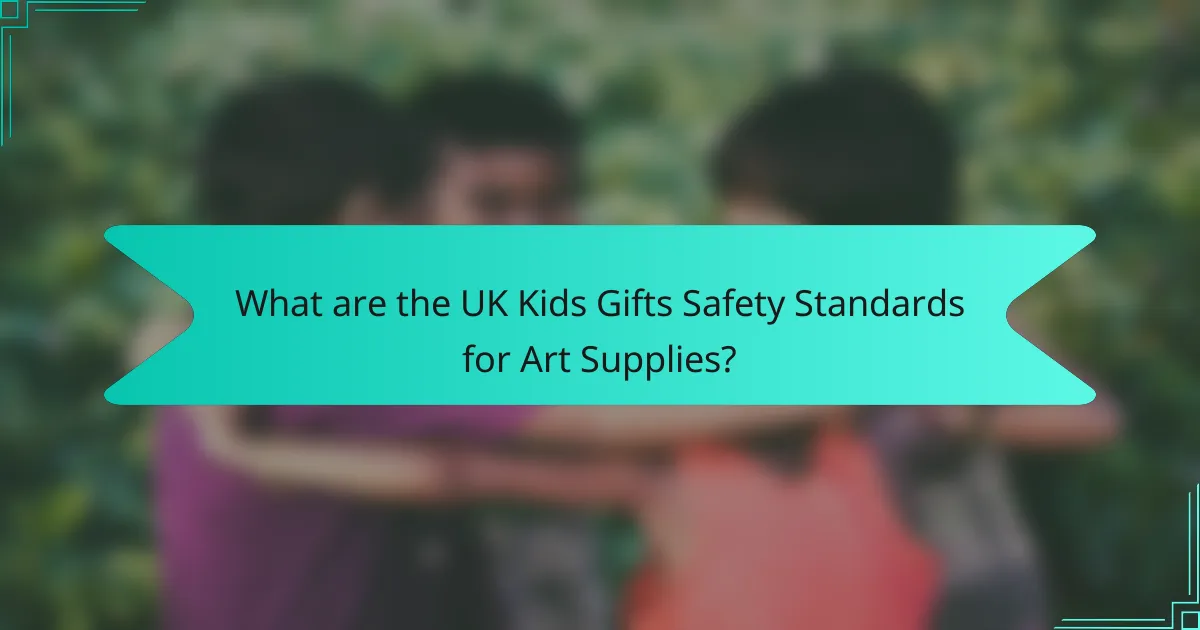 What are the UK Kids Gifts Safety Standards for Art Supplies?