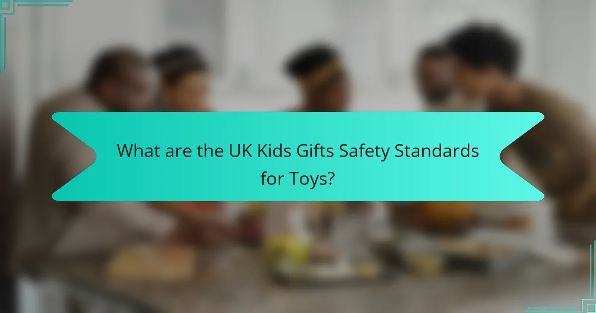 What are the UK Kids Gifts Safety Standards for Toys?