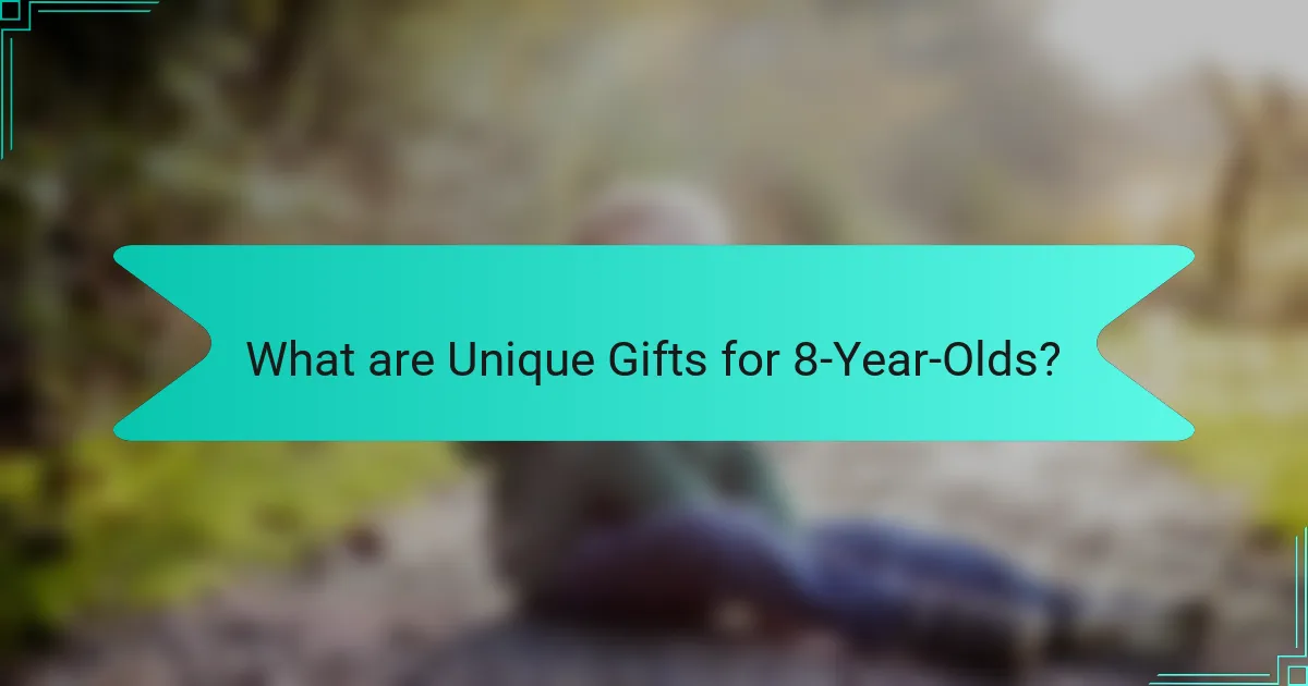 What are Unique Gifts for 8-Year-Olds?