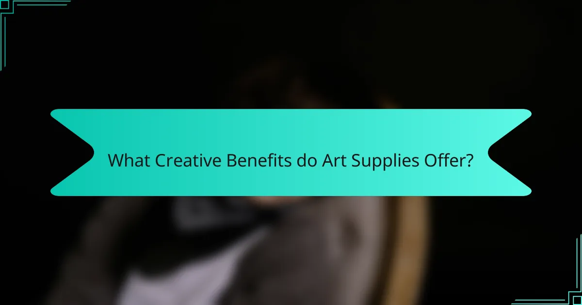 What Creative Benefits do Art Supplies Offer?