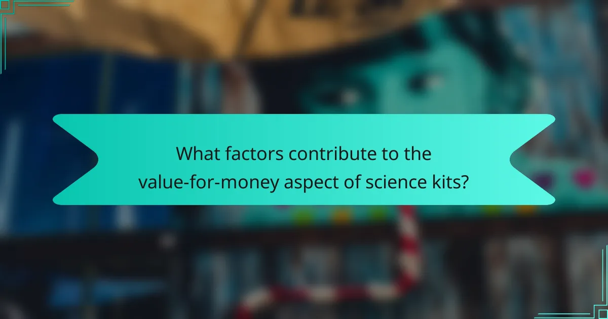 What factors contribute to the value-for-money aspect of science kits?