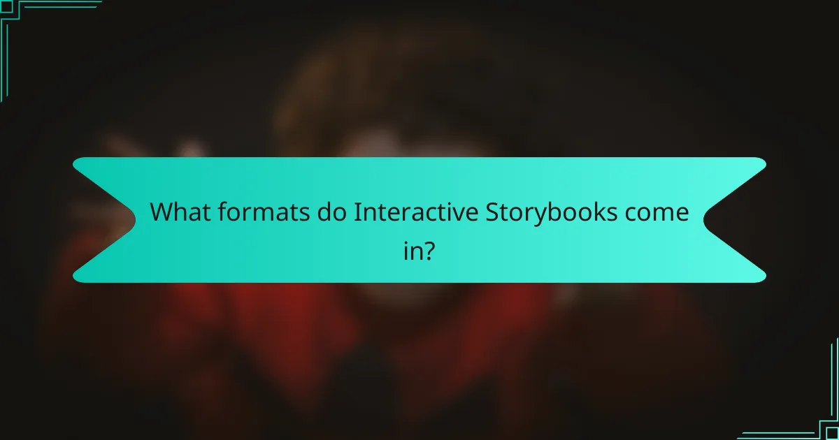 What formats do Interactive Storybooks come in?