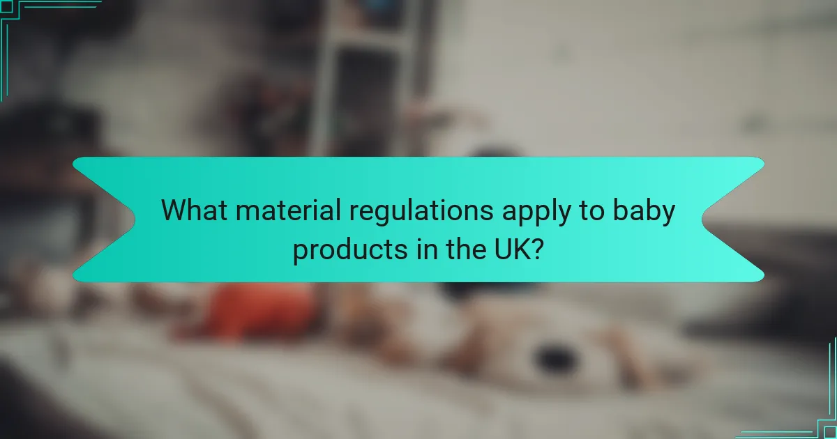 What material regulations apply to baby products in the UK?