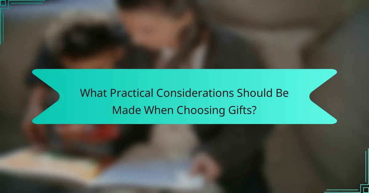 What Practical Considerations Should Be Made When Choosing Gifts?